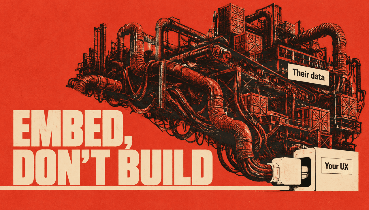 Screenprinted vermilion and ink poster: an oversized tangled black pipeline mass looms over one clean cream plug connecting into a small product panel. The cream headline reads "Embed, don't build", with labels "Your UX" on the panel and "Their data" on the tangle, contrasting building a data pipeline with embedding one.