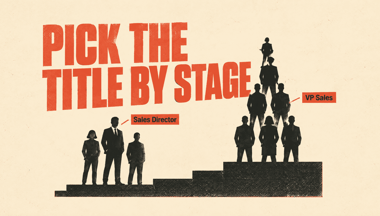 Two-colour risograph diagram on cream paper: on the left, a small flat sales team of three ink-black silhouettes on a low step beside a vermilion tag reading "Sales Director"; on the right, a tall layered stack of manager silhouettes on a higher step beside a vermilion tag reading "VP Sales". An oversized cream condensed headline reads "Pick the title by stage".